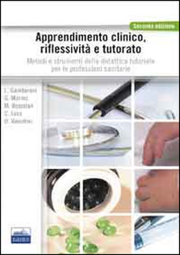 Apprendimento clinico, riflessività e tutorato. Metodo e strumenti della didattica tutoriale per le professioni sanitarie - Librerie.coop Apprendimento clinico, riflessività e tutorato. Metodo e strumenti della didattica tutoriale per le professioni sanitarie - Librerie.coop