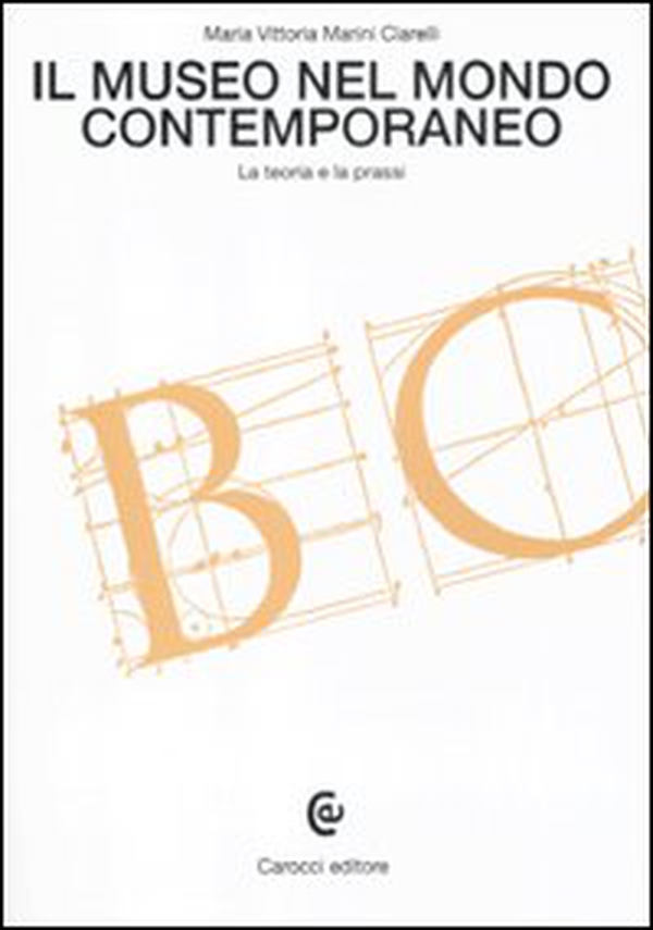 Il museo nel mondo contemporaneo. La teoria e la prassi - Librerie.coop Il museo nel mondo contemporaneo. La teoria e la prassi - Librerie.coop