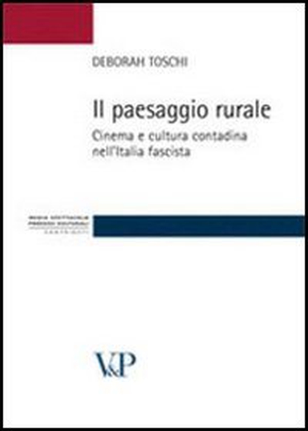 Il paesaggio rurale. Cinema e cultura contadina nell'Italia fascista - Librerie.coop Il paesaggio rurale. Cinema e cultura contadina nell'Italia fascista - Librerie.coop
