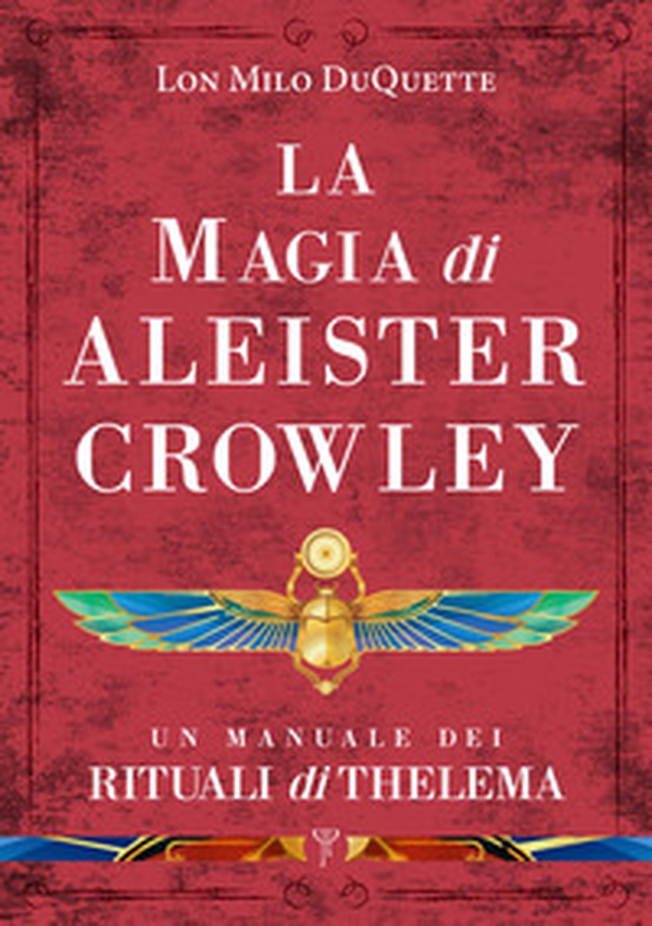 La magia di Aleister Crowley. Un manuale dei rituali di Thelema - Librerie.coop La magia di Aleister Crowley. Un manuale dei rituali di Thelema - Librerie.coop