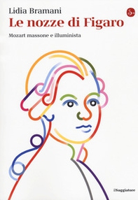 Le nozze di Figaro. Mozart massone e illuminista - Librerie.coop