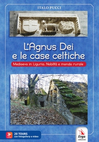 L'agnus dei e le case celtiche. Medioevo in Liguria. Nobiltà e mondo rurale - Librerie.coop