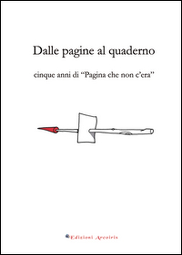 Dalle pagine al quaderno. Cinque anni di «Pagina che non c'era» - Librerie.coop Dalle pagine al quaderno. Cinque anni di «Pagina che non c'era» - Librerie.coop