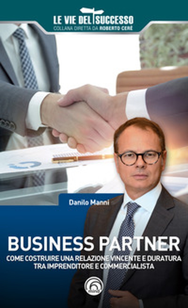 Business partner. Come costruire una relazione vincente e duratura tra imprenditore e commercialista - Librerie.coop Business partner. Come costruire una relazione vincente e duratura tra imprenditore e commercialista - Librerie.coop