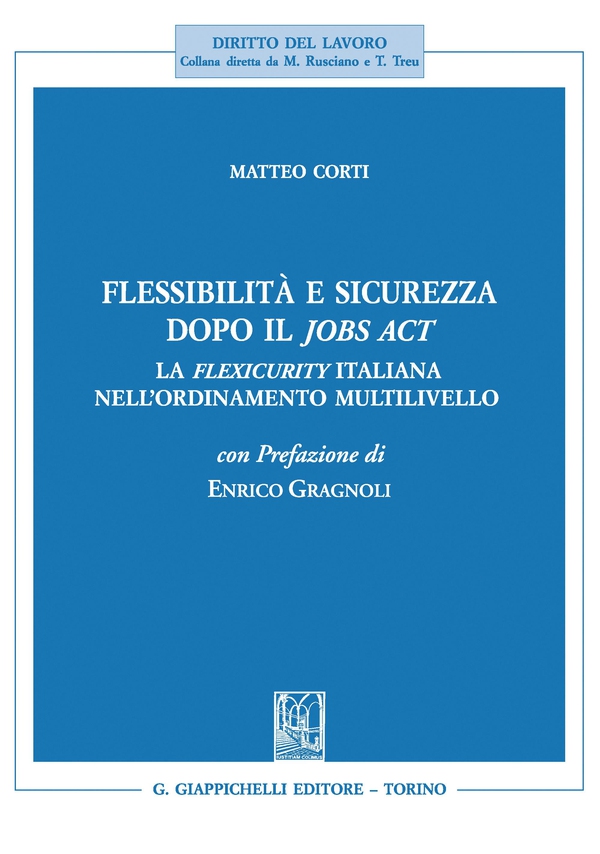 Flessibilità e sicurezza dopo il Jobs Act. - Librerie.coop Flessibilità e sicurezza dopo il Jobs Act. - Librerie.coop