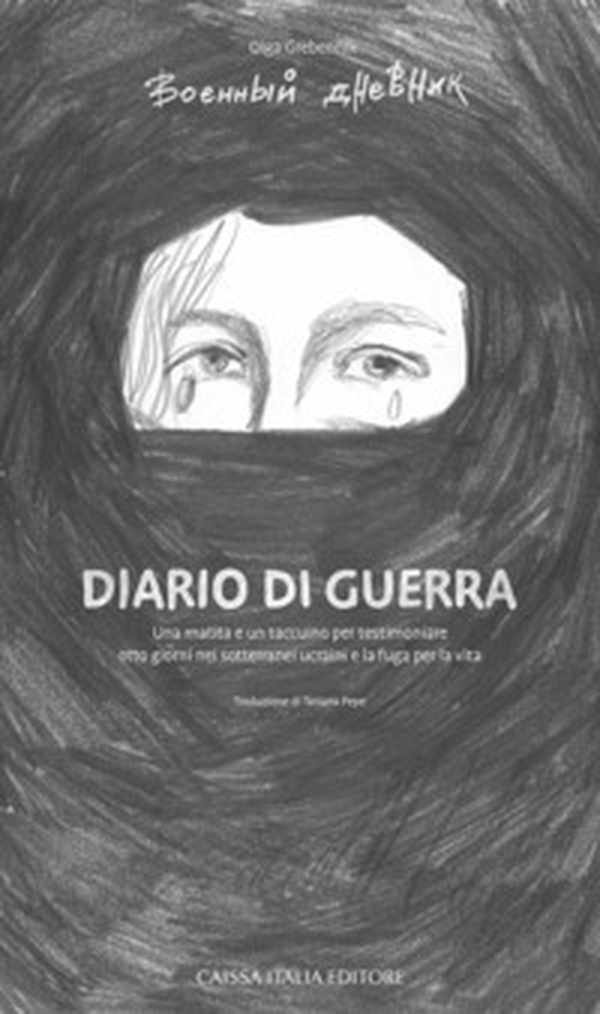 Diario di guerra. Una matita e un taccuino per testimoniare otto giorni nei sotterranei ucraini e la fuga per la vita - Librerie.coop Diario di guerra. Una matita e un taccuino per testimoniare otto giorni nei sotterranei ucraini e la fuga per la vita - Librerie.coop