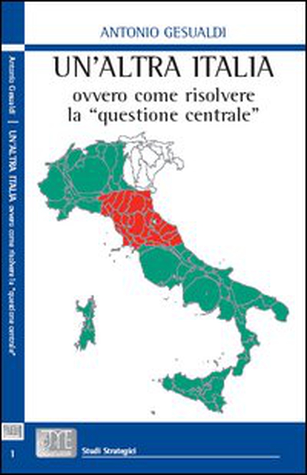 Un'altra Italia, ovvero come risolvere la «questione centrale» - Librerie.coop Un'altra Italia, ovvero come risolvere la «questione centrale» - Librerie.coop