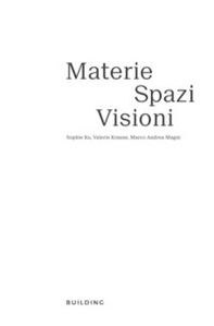 Materie, spazi, visioni. Sophie Ko, Marco Andrea Magni, Valerie Krause. Ediz. italiana e inglese - Librerie.coop