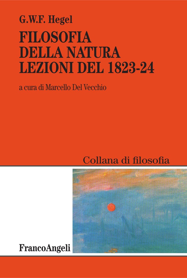 Filosofia della natura. Lezioni del 1823-1824 - Librerie.coop Filosofia della natura. Lezioni del 1823-1824 - Librerie.coop