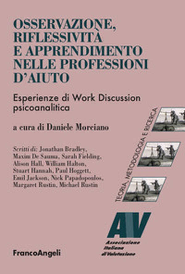 Osservazione, riflessività e apprendimento nelle professioni d'aiuto. Esperienze di Work Discussion psicoanalitica - Librerie.coop Osservazione, riflessività e apprendimento nelle professioni d'aiuto. Esperienze di Work Discussion psicoanalitica - Librerie.coop