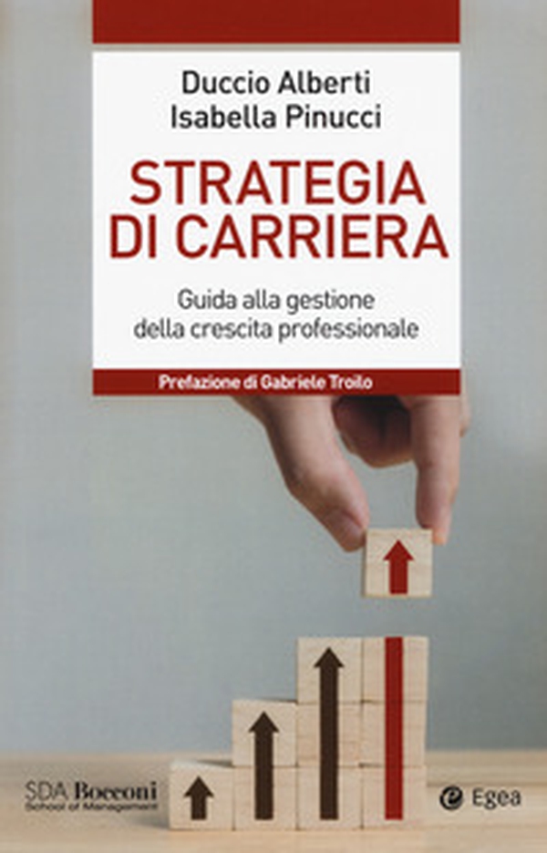 Strategia di carriera. Guida alla gestione della crescita professionale - Librerie.coop Strategia di carriera. Guida alla gestione della crescita professionale - Librerie.coop
