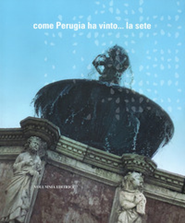 Come Perugia ha vinto... la sete - Librerie.coop Come Perugia ha vinto... la sete - Librerie.coop