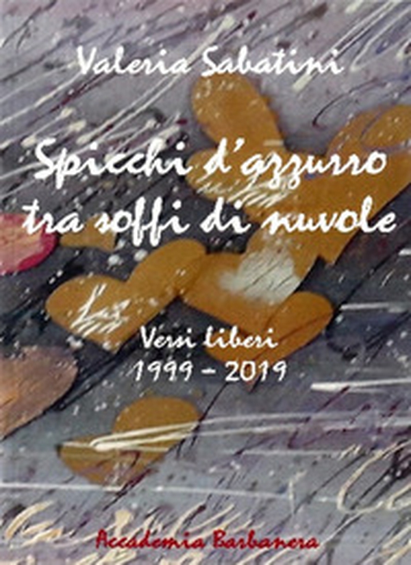 Spicchi d'azzurro tra soffi di nuvole. Versi liberi 1999-2019 - Librerie.coop Spicchi d'azzurro tra soffi di nuvole. Versi liberi 1999-2019 - Librerie.coop