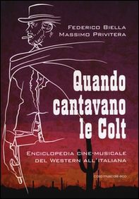 Quando cantavano le Colt. Enciclopedia cine-musicale del western all'italiana - Librerie.coop