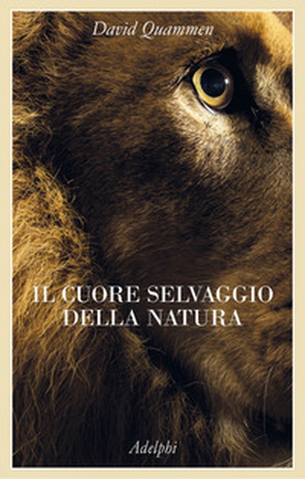 Il cuore selvaggio della natura. Dispacci dalle terre della meraviglia, del pericolo e della speranza - Librerie.coop Il cuore selvaggio della natura. Dispacci dalle terre della meraviglia, del pericolo e della speranza - Librerie.coop