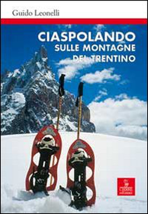 Ciaspolando sulle montagne del Trentino - Librerie.coop Ciaspolando sulle montagne del Trentino - Librerie.coop