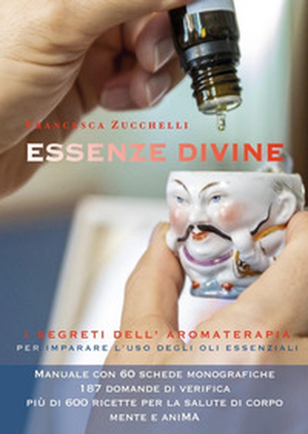 Essenze divine. I segreti dell'aromaterapia per imparare l'uso degli oli essenziali - Librerie.coop Essenze divine. I segreti dell'aromaterapia per imparare l'uso degli oli essenziali - Librerie.coop