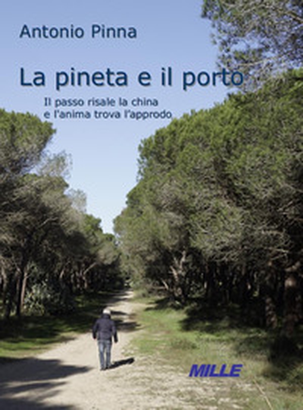 La Pineta e il Porto. Il passo risale la china e l'anima trova l'approdo - Librerie.coop La Pineta e il Porto. Il passo risale la china e l'anima trova l'approdo - Librerie.coop