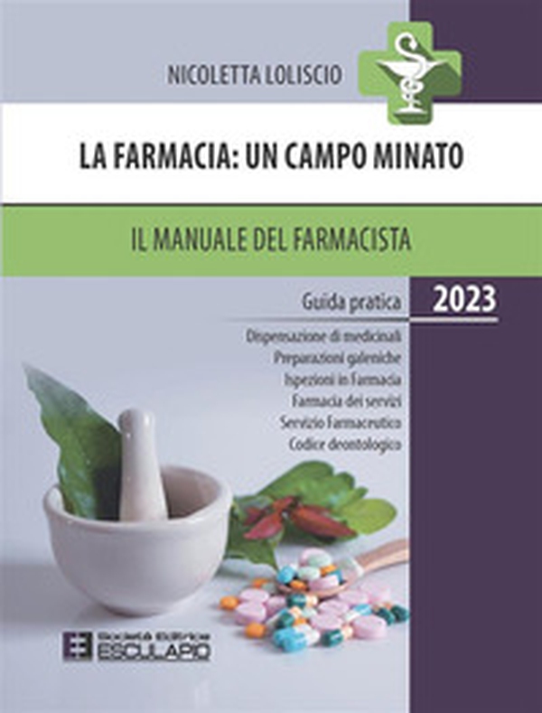 La farmacia. Un campo minato. Il manuale del farmacista. Guida pratica. 2023 - Librerie.coop La farmacia. Un campo minato. Il manuale del farmacista. Guida pratica. 2023 - Librerie.coop