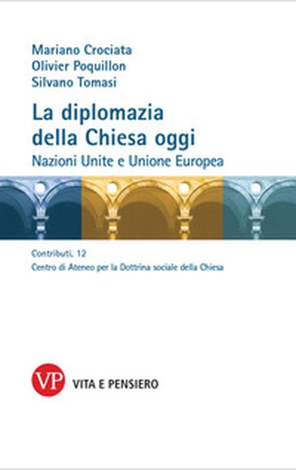 La diplomazia della Chiesa oggi. Nazioni Unite e Unione Europea - Librerie.coop La diplomazia della Chiesa oggi. Nazioni Unite e Unione Europea - Librerie.coop