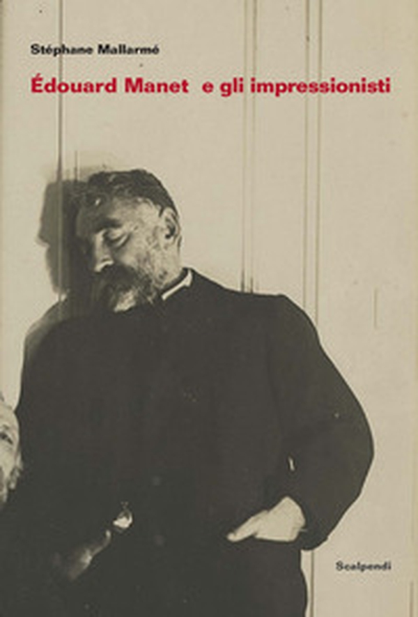 Édouard Manet e gli Impressionisti e altri scritti su Manet di Antonin Proust - Librerie.coop Édouard Manet e gli Impressionisti e altri scritti su Manet di Antonin Proust - Librerie.coop