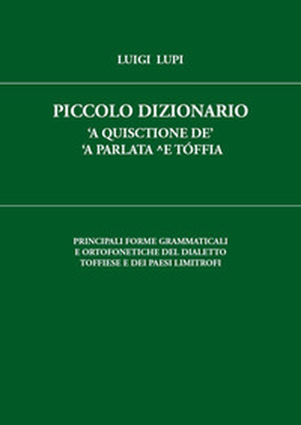 Piccolo dizionario 'a quisctione de' 'a parlata ^e Tóffia - Librerie.coop Piccolo dizionario 'a quisctione de' 'a parlata ^e Tóffia - Librerie.coop