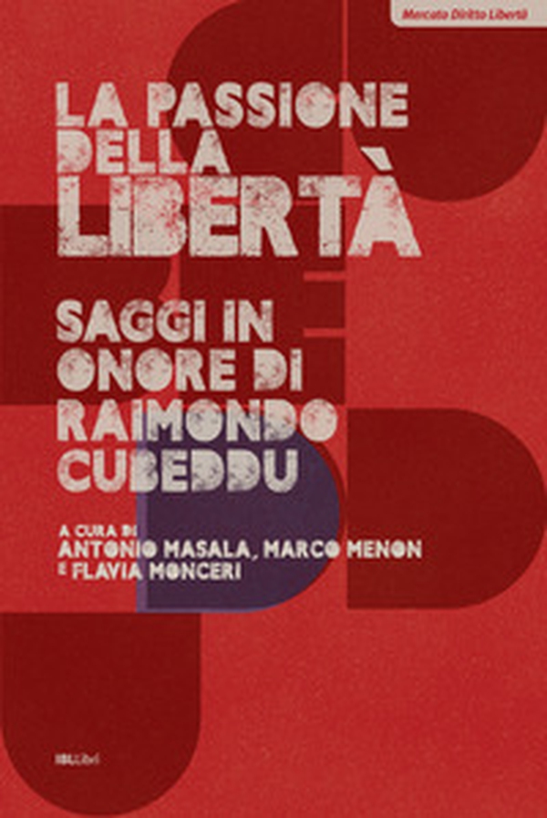 La passione della libertà. Saggi in onore di Raimondo Cubeddu - Librerie.coop La passione della libertà. Saggi in onore di Raimondo Cubeddu - Librerie.coop