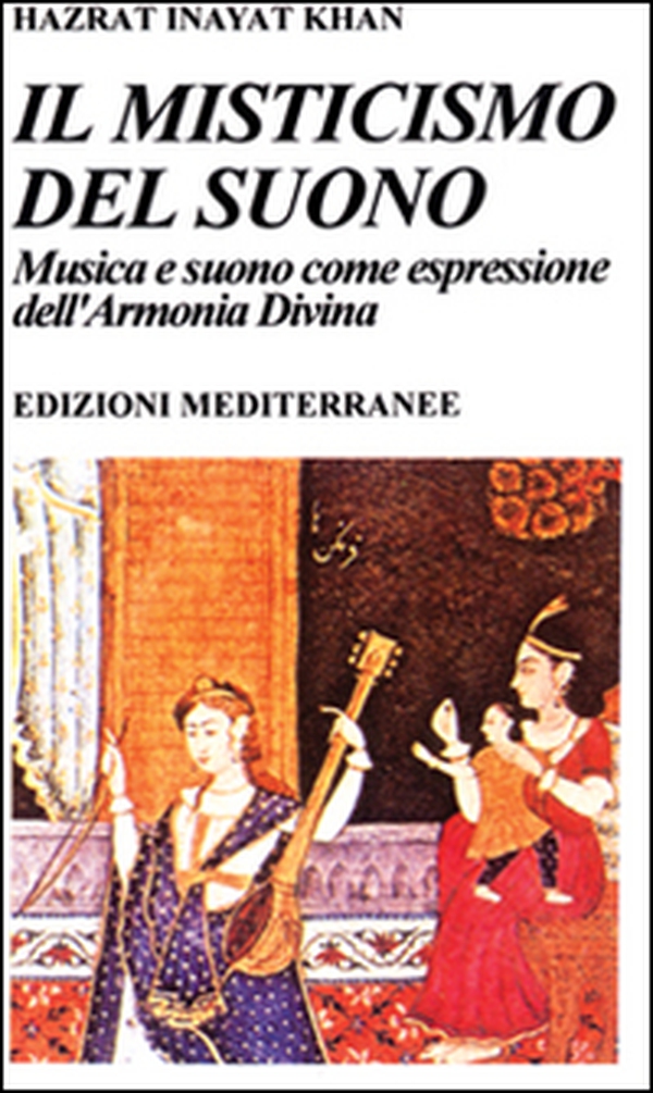 Il misticismo del suono. Musica e suono come espressione dell'armonia divina - Librerie.coop Il misticismo del suono. Musica e suono come espressione dell'armonia divina - Librerie.coop