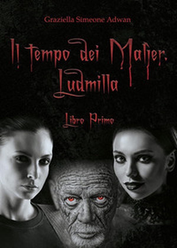 Il tempo dei Malìer. Ludmilla - Vol. 1 - Librerie.coop Il tempo dei Malìer. Ludmilla - Vol. 1 - Librerie.coop