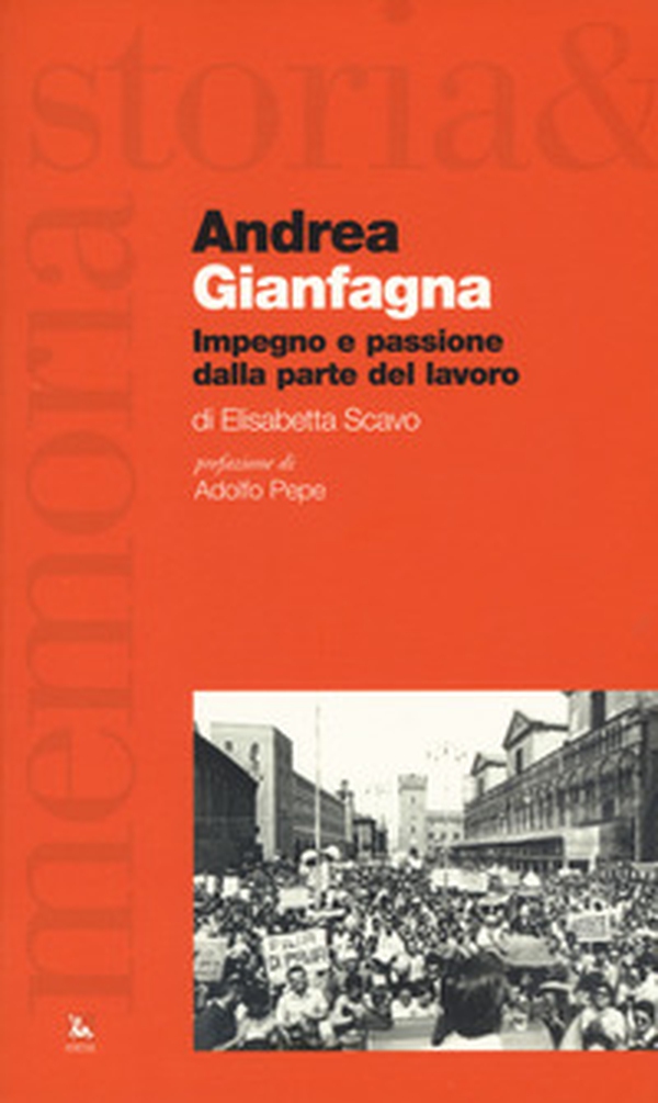 Andrea Gianfagna. Impegno e passione dalla parte del lavoro - Librerie.coop Andrea Gianfagna. Impegno e passione dalla parte del lavoro - Librerie.coop