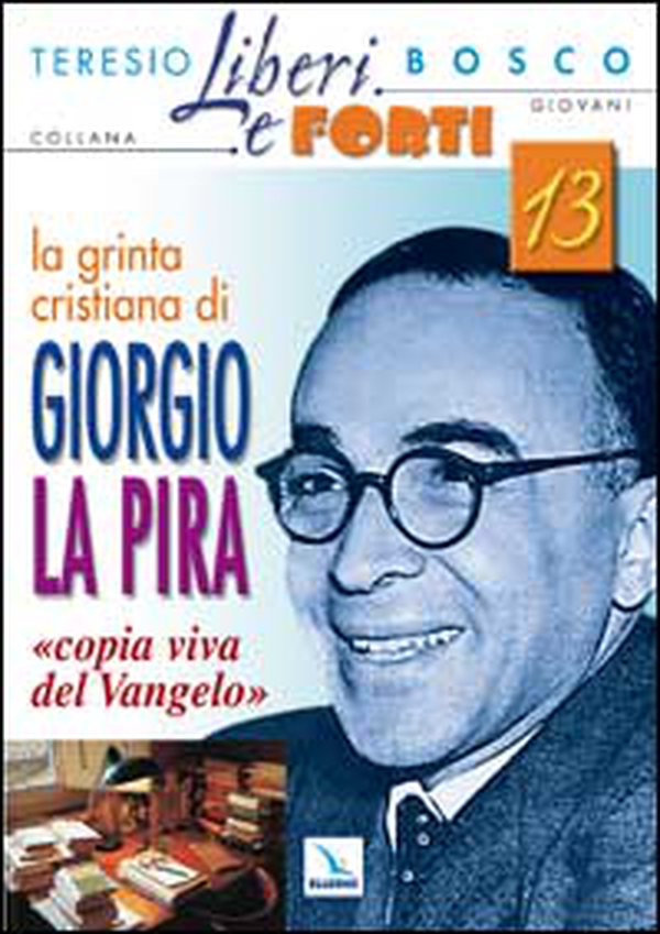 La grinta cristiana di Giorgio La Pira «copia viva del Vangelo» - Librerie.coop La grinta cristiana di Giorgio La Pira «copia viva del Vangelo» - Librerie.coop