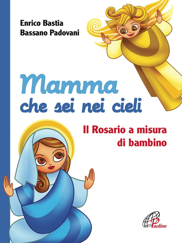 Mamma che sei nei cieli. Il Rosario a misura di bambino. Ediz. illustrata - Librerie.coop Mamma che sei nei cieli. Il Rosario a misura di bambino. Ediz. illustrata - Librerie.coop