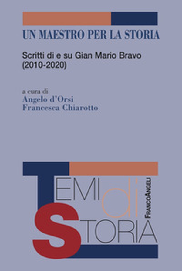Un maestro per la storia. Scritti di e su Gian Mario Bravo (2010-2020) - Librerie.coop Un maestro per la storia. Scritti di e su Gian Mario Bravo (2010-2020) - Librerie.coop