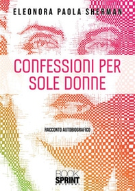 Confessioni per sole donne - Librerie.coop