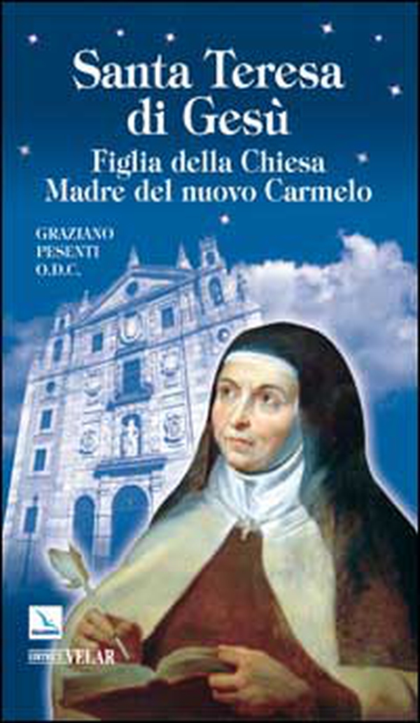 Santa Teresa di Gesù d'Ávila. Figlia della Chiesa Madre del nuovo Carmelo - Librerie.coop Santa Teresa di Gesù d'Ávila. Figlia della Chiesa Madre del nuovo Carmelo - Librerie.coop
