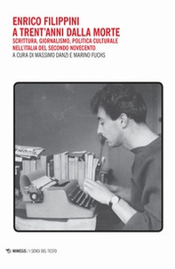 Enrico Filippini a trent'anni dalla morte. Scrittura, giornalismo, politica culturale nell'Italia del secondo Novecento - Librerie.coop