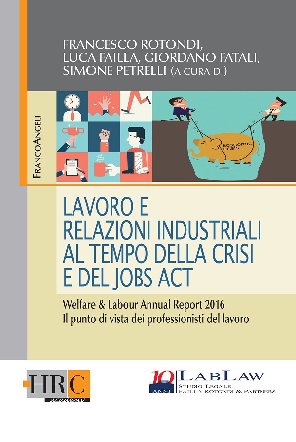 Lavoro e Relazioni Industriali al tempo della crisi e del Jobs Act. - Librerie.coop Lavoro e Relazioni Industriali al tempo della crisi e del Jobs Act. - Librerie.coop