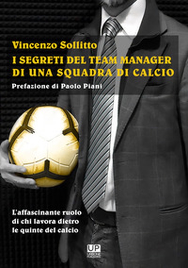 I segreti del team manager di una squadra di calcio - Librerie.coop I segreti del team manager di una squadra di calcio - Librerie.coop