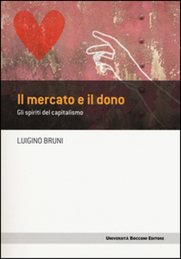 Il mercato e il dono. Gli spiriti del capitalismo - Librerie.coop Il mercato e il dono. Gli spiriti del capitalismo - Librerie.coop