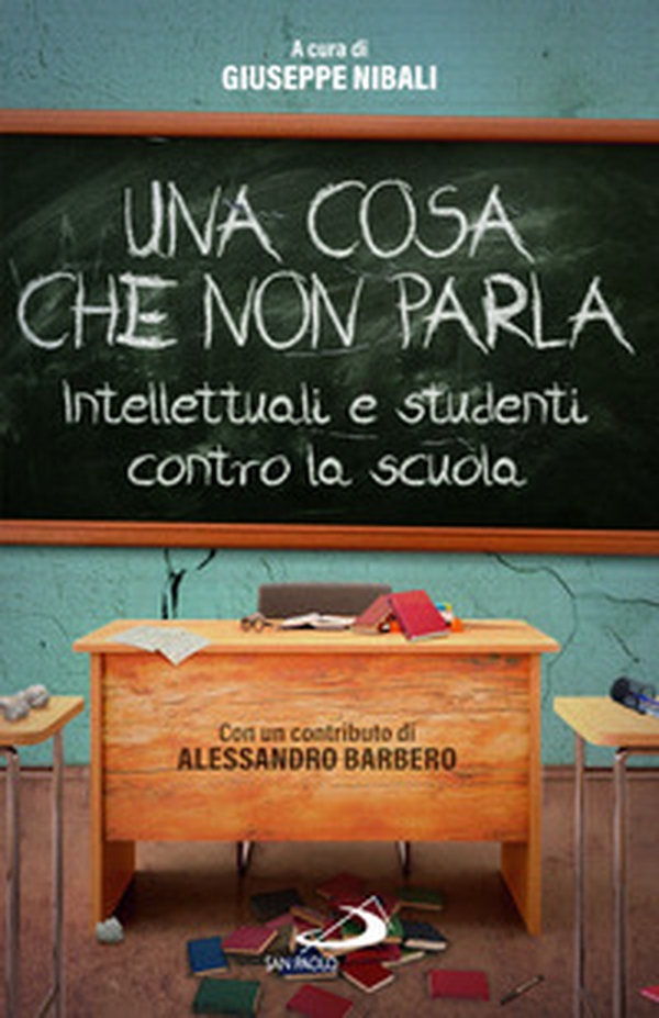Una cosa che non parla. Intellettuali e studenti contro la scuola - Librerie.coop Una cosa che non parla. Intellettuali e studenti contro la scuola - Librerie.coop