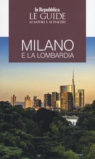 Milano e la Lombardia. Le guide ai sapori e ai piaceri - Librerie.coop
