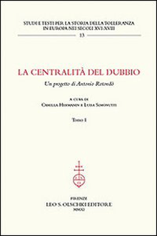 La centralità del dubbio. Un progetto di Antonio Rotondò - Librerie.coop La centralità del dubbio. Un progetto di Antonio Rotondò - Librerie.coop