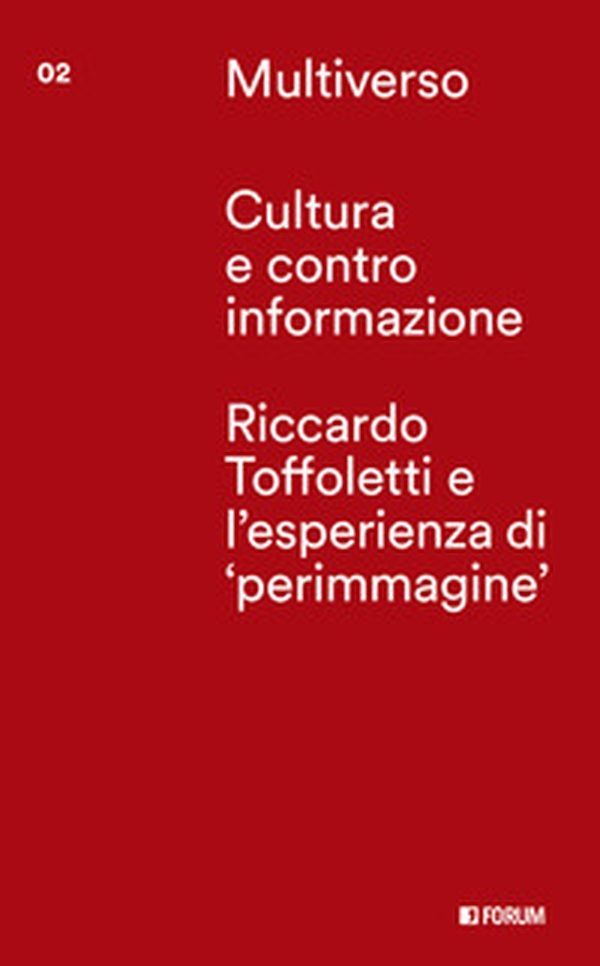 Cultura e controinformazione. Riccardo Toffoletti e l'esperienze di «perimmagine» - Librerie.coop Cultura e controinformazione. Riccardo Toffoletti e l'esperienze di «perimmagine» - Librerie.coop