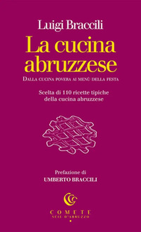La cucina abruzzese. Dalla cucina povera ai menù della festa - Librerie.coop La cucina abruzzese. Dalla cucina povera ai menù della festa - Librerie.coop