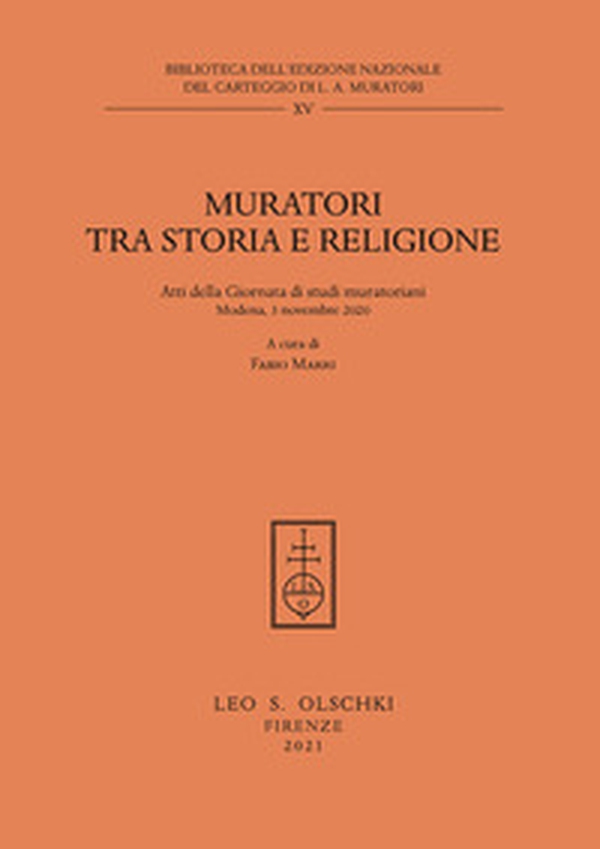 Muratori tra storia e religione. Atti della Giornata di Studi muratoriani (Modena, 3 novembre 2020) - Librerie.coop Muratori tra storia e religione. Atti della Giornata di Studi muratoriani (Modena, 3 novembre 2020) - Librerie.coop