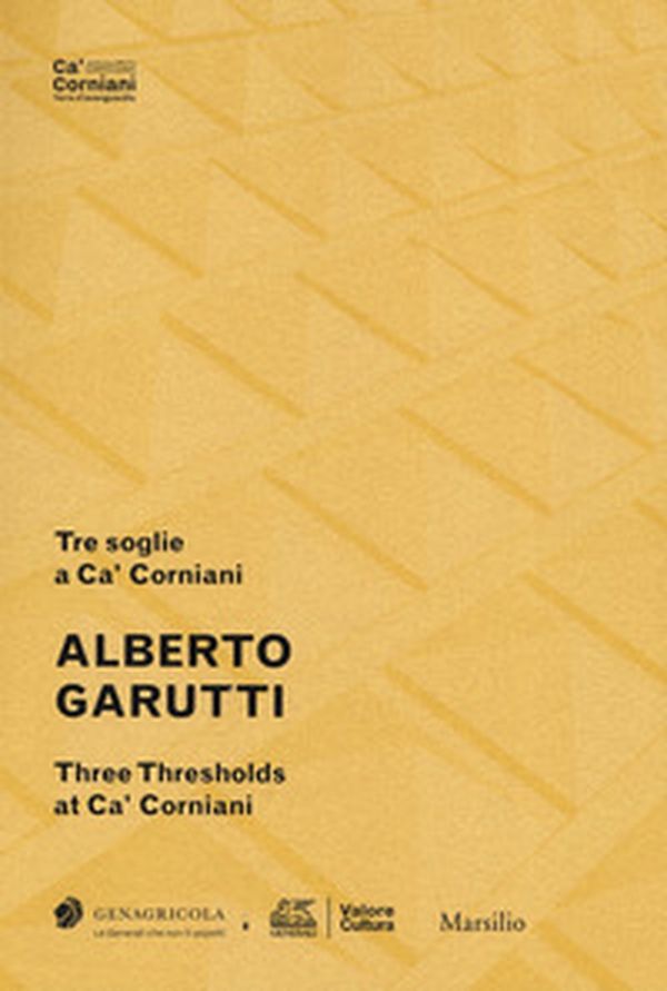Alberto Garutti. Tre soglie a Ca' Corniani-Three Thresholds at Ca' Corniani - Librerie.coop Alberto Garutti. Tre soglie a Ca' Corniani-Three Thresholds at Ca' Corniani - Librerie.coop