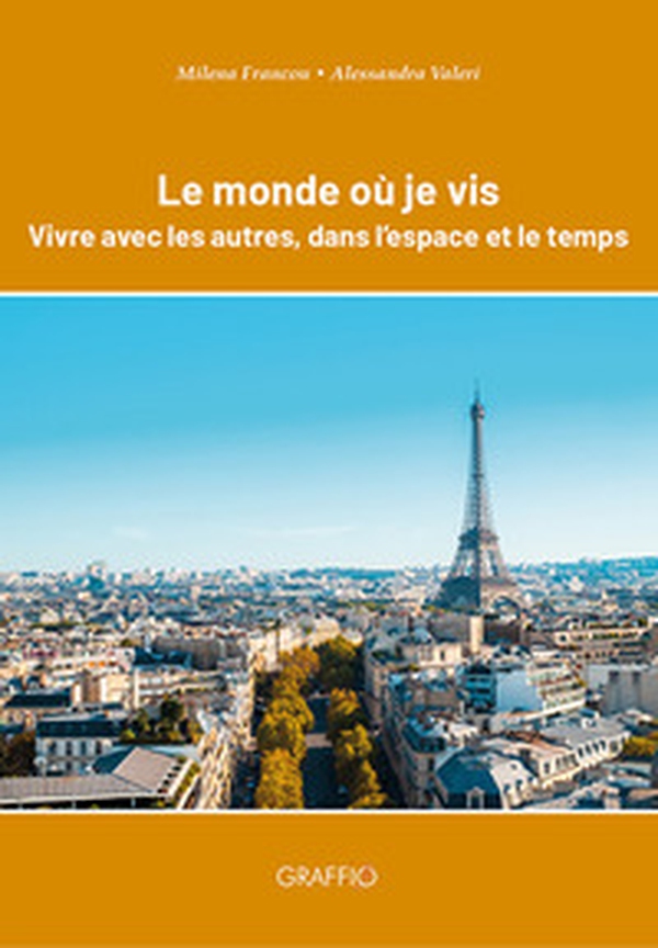 Le monde où je vis. Vivre avec les autres, dans l'espace et le temps - Librerie.coop Le monde où je vis. Vivre avec les autres, dans l'espace et le temps - Librerie.coop