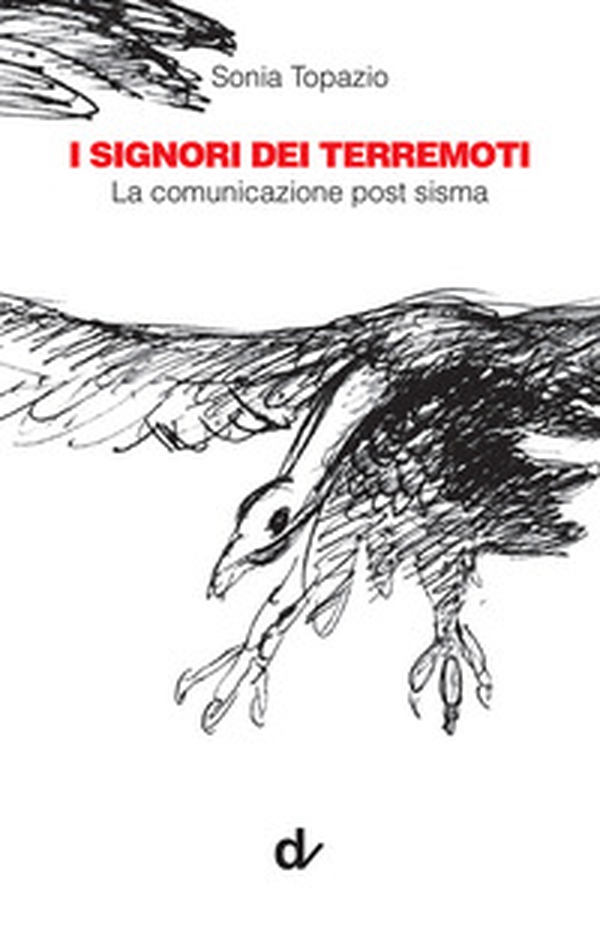 I signori dei terremoti. La comunicazione post sisma - Librerie.coop I signori dei terremoti. La comunicazione post sisma - Librerie.coop