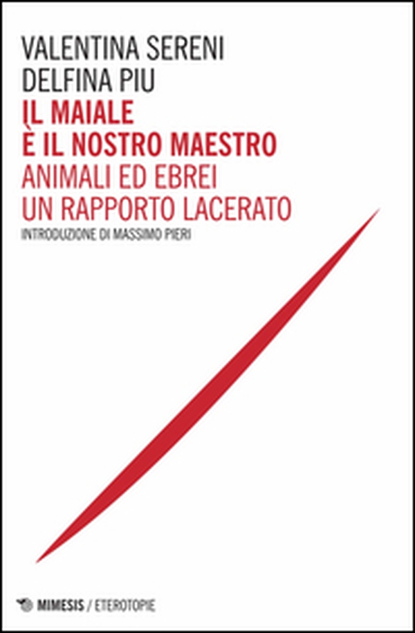 Il maiale è il nostro maestro. Animali ed ebrei un rapporto lacerato - Librerie.coop Il maiale è il nostro maestro. Animali ed ebrei un rapporto lacerato - Librerie.coop