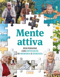 Mente attiva. Per persone con difficoltà di memoria e demenza - Librerie.coop